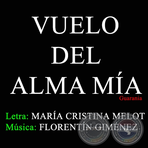 VUELO DEL ALMA MÍA - Letra: MARÍA CRISTINA MELOT